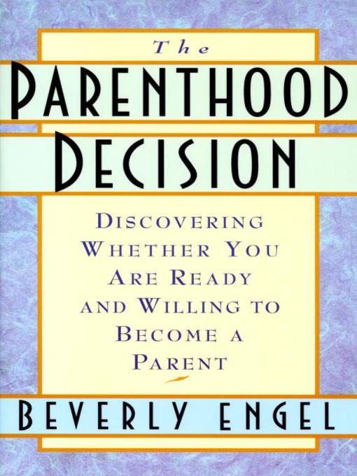 Title details for The Parenthood Decision by Beverly Engel, M.F.C.C. - Wait list